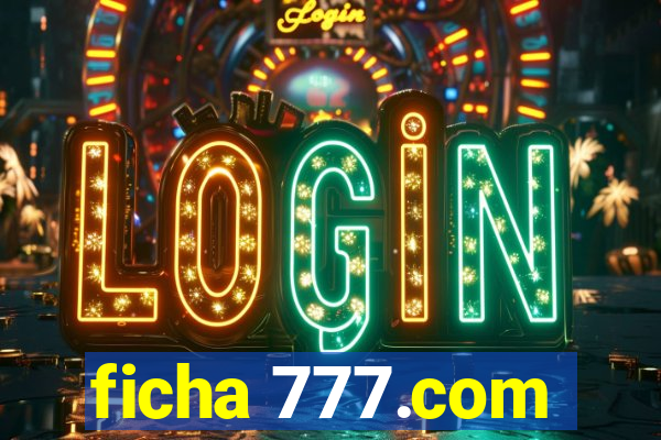 ficha 777.com